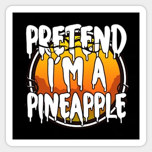 Pretend I'm A Pineapple Halloween 2021 Costume Halloween Scary, Horror, Happy Halloween Day 2021 Sticker